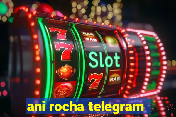 ani rocha telegram